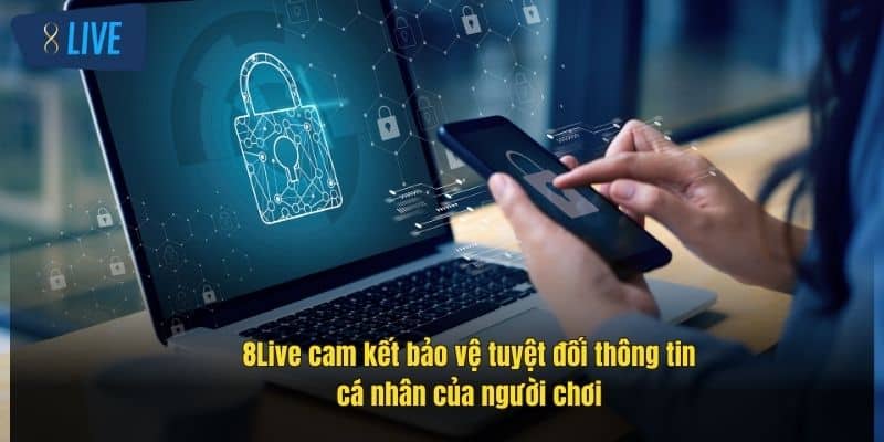 Chính Sách Bảo Mật 8Live - Cam Kết An Toàn Thông Tin Người Chơi 1 8live-cam-ket-bao-ve-tuyet-doi-thong-tin-ca-nhan-cua-nguoi-choi