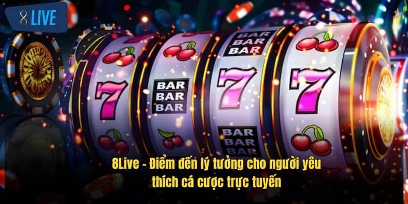 Casino 8Live - Sân Chơi Đẳng Cấp Với Các Trò Chơi Hot Tại Sảnh 5 8live-–-diem-den-ly-tuong-cho-nguoi-yeu-thich-ca-cuoc-truc-tuyen (1)