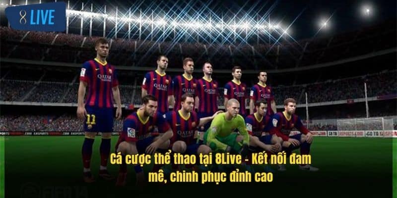 Thể Thao 8Live – Sân Chơi Cá Cược Đỉnh Cao Dành Cho Bạn 5 ca-cuoc-the-thao-tai-8live-–-ket-noi-dam-me-chinh-phuc-dinh-cao