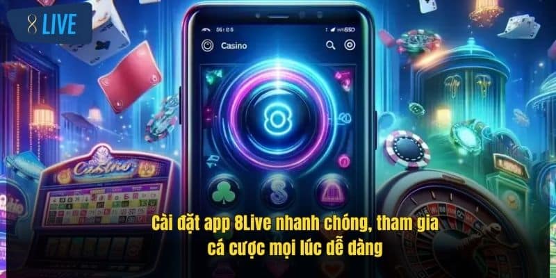 Tải App 8Live - Trải Nghiệm Cá Cược Đỉnh Cao Mọi Lúc 3 cai-dat-app-8live-nhanh-chong-tham-gia-ca-cuoc-moi-luc-de-dang