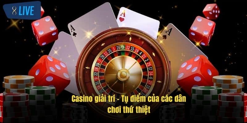 Casino Giải Trí Đỉnh Cao – Trải Nghiệm Đa Dạng Tại 8Live 2 casino-giai-tri-tu-diem-cua-cac-dan-choi-thu-thiet