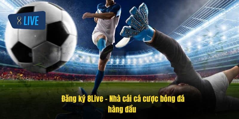 Hướng dẫn đăng ký 8Live tài khoản và các lợi ích 1 dang-ky-8live- -nha-cai-ca-cuoc-bong-da-hang-dau