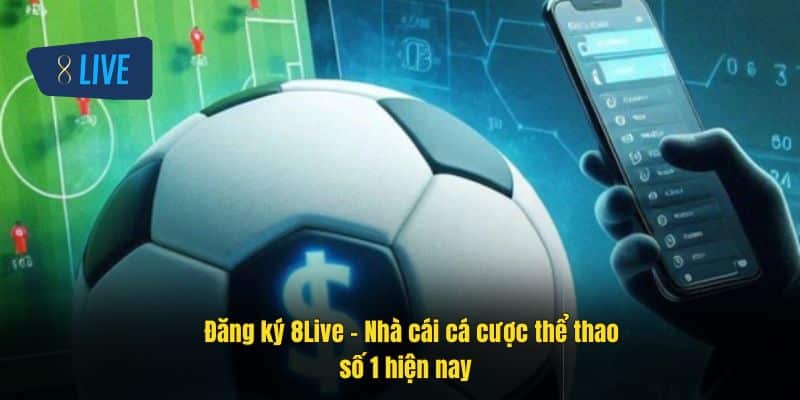 Hướng dẫn đăng ký 8Live tài khoản và các lợi ích 2 dang-ky-8live-nha-cai-ca-cuoc-the-thao-so-1-hien-nay