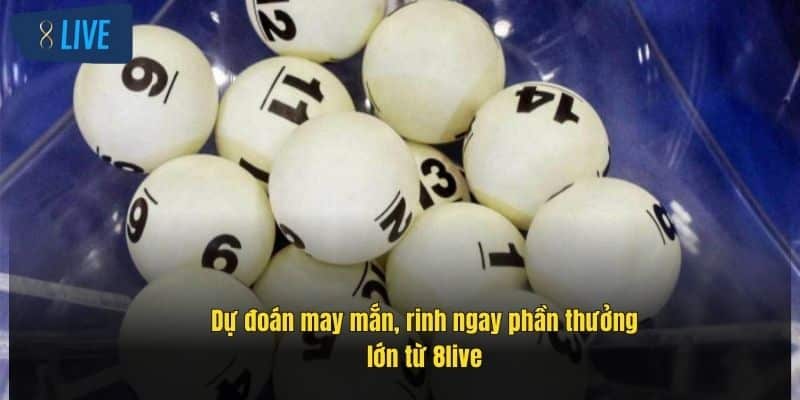 Xổ Số 8live – Cơ Hội Trúng Lớn Với Giải Thưởng Hấp Dẫn 4 du-doan-may-man-rinh-ngay-phan-thuong-lon-tu-8live