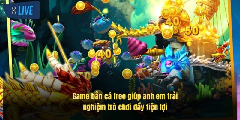 Bắn Cá Miễn Phí 8Live – Thách Thức Săn Thưởng Siêu Hấp Dẫn 2 game-ban-ca-free-giup-anh-em-trai-nghiem-tro-choi-day-tien-loi