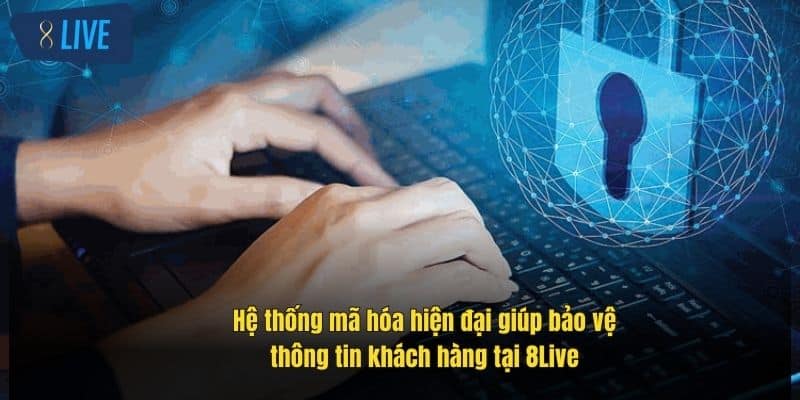 Chính Sách Bảo Mật 8Live - Cam Kết An Toàn Thông Tin Người Chơi 3 he-thong-ma-hoa-hien-dai-giup-bao-ve-thong-tin-khach-hang-tai-8live