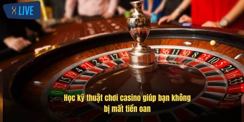 Kỹ Thuật Chơi Casino Hiệu Quả Tại 8Live Giúp Bạn Thắng Lớn 2 hoc-ky-thuat-choi-casino-giup-ban-khong-bi-mat-tien-oan