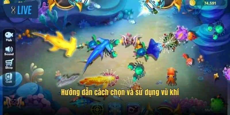 Bắn Cá Jackpot 8Live - Trải Nghiệm Săn Thưởng Đỉnh Cao 3 huong-dan-cach-chon-va-su-dung-vu-khi