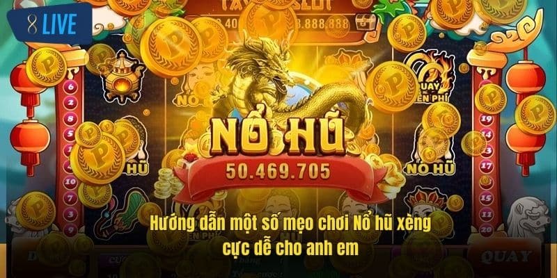 Nổ Hũ Xèng 8Live – Cơ Hội Rinh Thưởng Khủng Mỗi Ngày 4 huong-dan-mot-so-meo-choi-no-hu-xeng-cuc-de-cho-anh-em