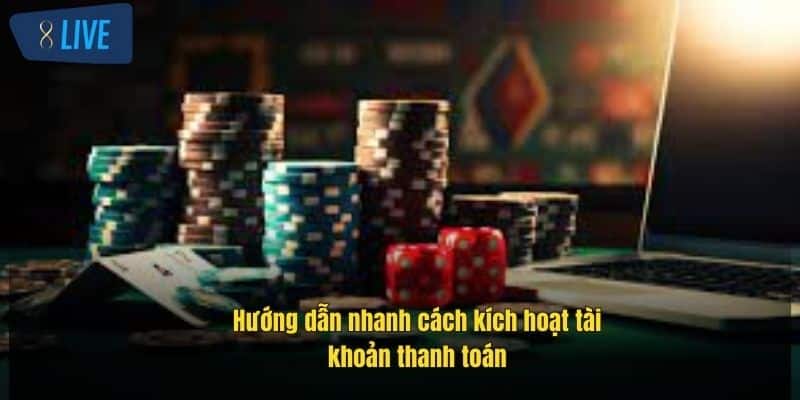 Thẻ Thanh Toán Casino: Giải Pháp Tài Chính Nhanh Gọn 3 huong-dan-nhanh-cach-kich-hoat-tai-khoan-thanh-toan