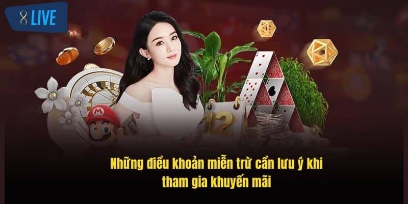 Khuyến Mãi 8Live - Cơ Hội Nhận Thưởng Cực Khủng Mỗi Ngày 4 nhung-dieu-khoan-mien-tru-can-luu-y-khi-tham-gia-khuyen-mai