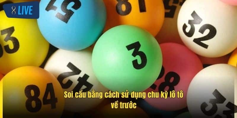 Bạc Nhớ Lô Đề: Bí Quyết Chơi Hiệu Quả Tại Nhà Cái 8Live 3 soi-cau-bang-cach-su-dung-chu-ky-lo-to-ve-truoc