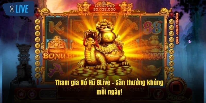 Nổ Hũ 8Live – Cơ Hội Trúng Lớn Với Các Trò Chơi Hot Nhất 2 tham-gia-no-hu-8live-–-san-thuong-khung-moi-ngay-