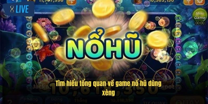 Nổ Hũ Xèng 8Live – Cơ Hội Rinh Thưởng Khủng Mỗi Ngày 2 tim-hieu-tong-quan-ve-game-no-hu-dung-xeng