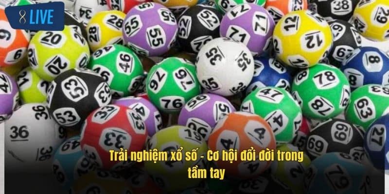 Xổ Số 8live – Cơ Hội Trúng Lớn Với Giải Thưởng Hấp Dẫn 5 trai-nghiem-xo-so-–-co-hoi-doi-doi-trong-tam-tay